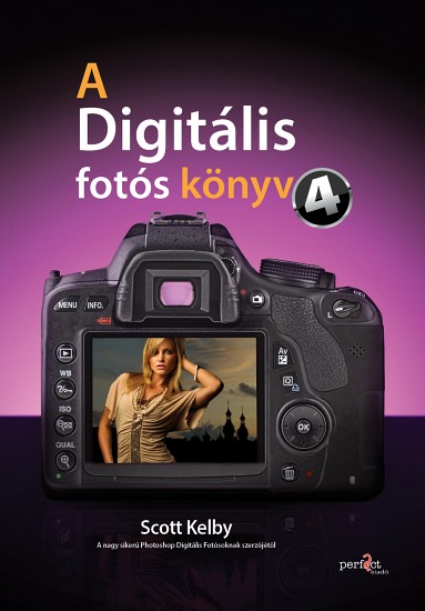  A digitális fotós könyv 4. Scott Kelby