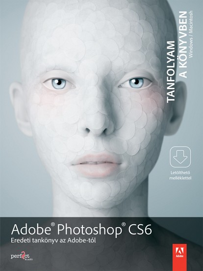 Adobe Photoshop CS6 - Eredeti tankönyv az Adobe-tól - Tanfolyam a könyvben